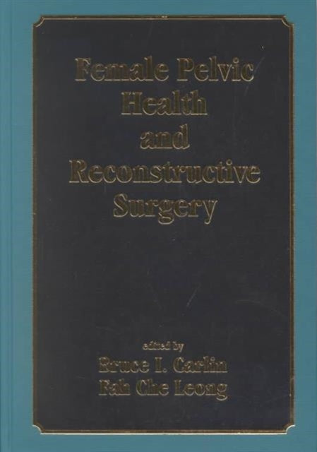 Book cover of: Female Pelvic Health and Reconstructive Surgery. By: CarLin/Leong