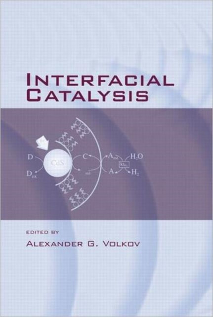 Book cover of: Interfacial Catalysis. By: Alexander G. Volkov