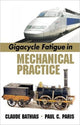 Book cover of: Gigacycle Fatigue in Mechanical Practice. By: Claude Bathias