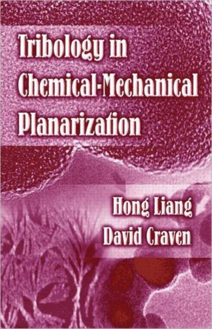 Book cover of: Tribology In Chemical-Mechanical Planarization. By: Hong Liang