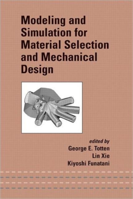 Book cover of: Modeling and Simulation for Material Selection and Mechanical Design