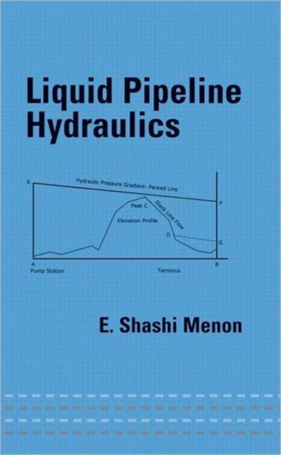 Book cover of: Liquid Pipeline Hydraulics. By: E. Shashi Menon