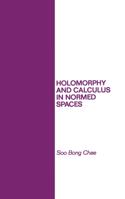 Book cover of: Holomorphy and Calculus in Normed SPates