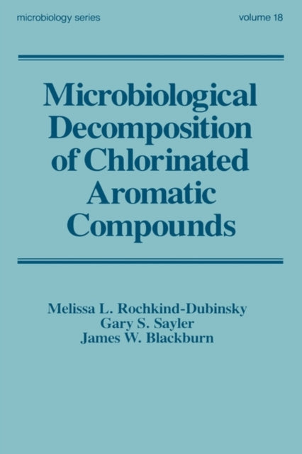 Book cover of: Microbiological Decomposition of Chlorinated Aromatic Compounds. By: RochkinD-Dubins