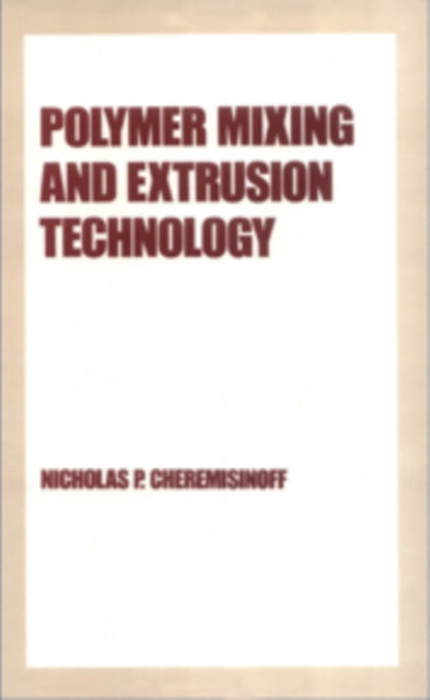 Book cover of: Polymer Mixing and Extrusion Technology