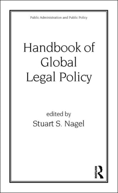 Book cover of: Handbook of Global Legal Policy. By: Stuart Nagel