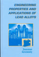 Book cover of: Engineering Properties and Applications of Lead Alloys. By: Guruswamy