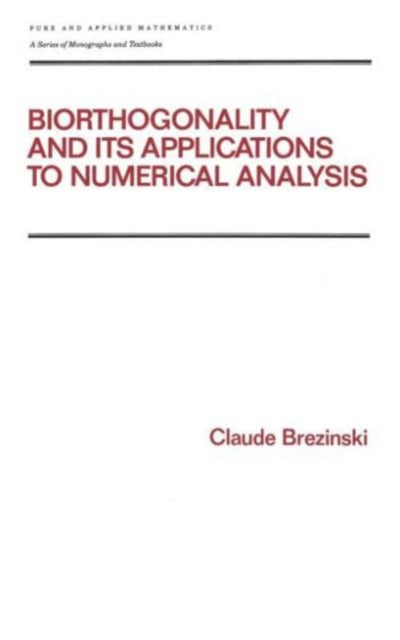 Book cover of: Biorthogonality and its Applications to Numerical Analysis