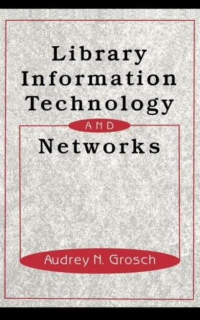 Book cover of: Library Information Technology and Networks. By: Charles Grosch