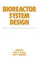 Book cover of: Bioreactor System Design. By: Juan A. Asenjo