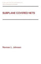 Book cover of: Subplane Covered Nets. By: Norman L. Johnson