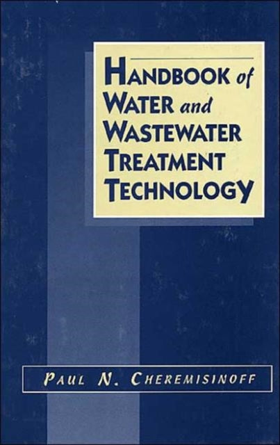 Book cover of: Handbook of Water and Wastewater Treatment Technology. By: Nicholas P. Cheremisinoff