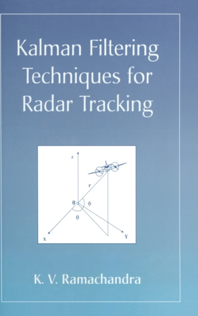 Book cover of: Kalman Filtering Techniques for Radar Tracking. By: K.V. Ramachandra