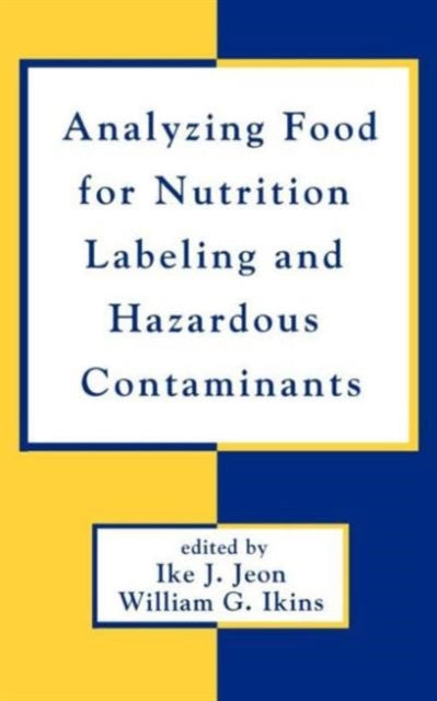 Book cover of: Analyzing Food for Nutrition Labeling and Hazardous Contaminants. By: Ike Jeon