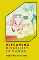 Book cover of: Reframing Disability in Manga. By: Yoshiko Okuyama