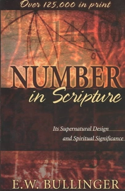 Book cover of: Number in Scripture – Its Supernatural Design and Spiritual Significance. By: Ethelbert William Bullinger