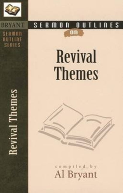 Book cover of: Sermon Outlines on Revival Themes. By: Al Bryant