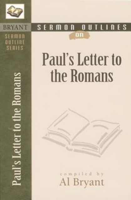 Book cover of: Sermon Outlines on Paul`s Letter to the Romans. By: Al Bryant