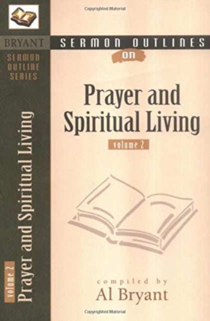 Book cover of: Sermon Outlines on Prayer and Spiritual Living. By: Al Bryant