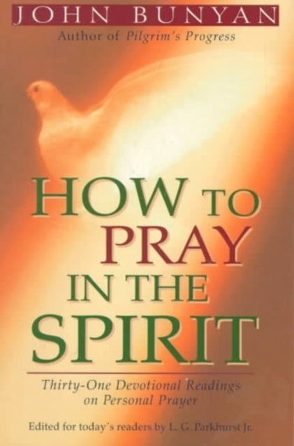 Book cover of: How to Pray in the Spirit – Thirty–One Devotional Readings on Personal Prayer