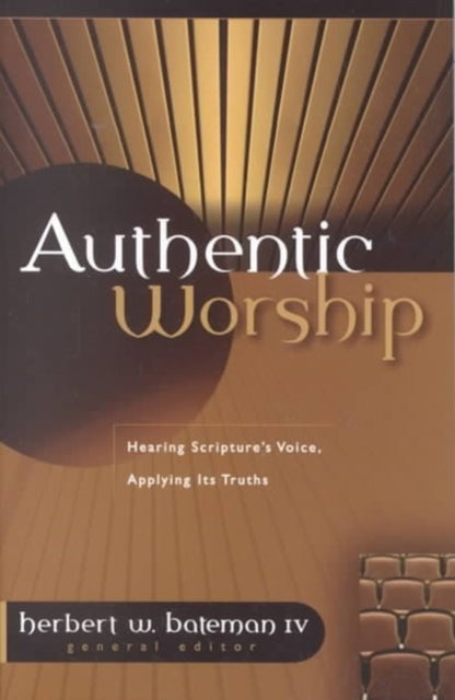 Book cover of: Authentic Worship. By: Herbert W. Bateman IV