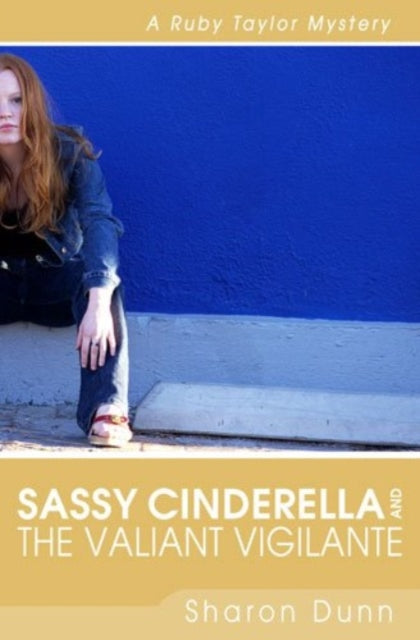 Book cover of: Sassy Cinderella and the Valiant Vigilante – A Ruby Taylor Mystery