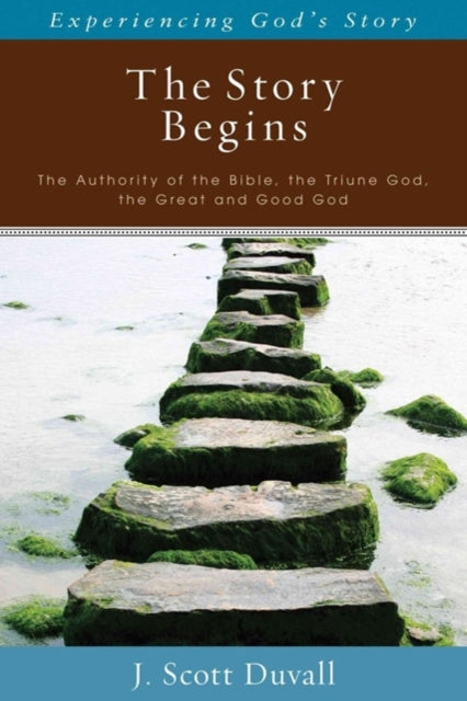Book cover of: Story Begins – The Authority of the Bible, the Triune God, the Great and Good God