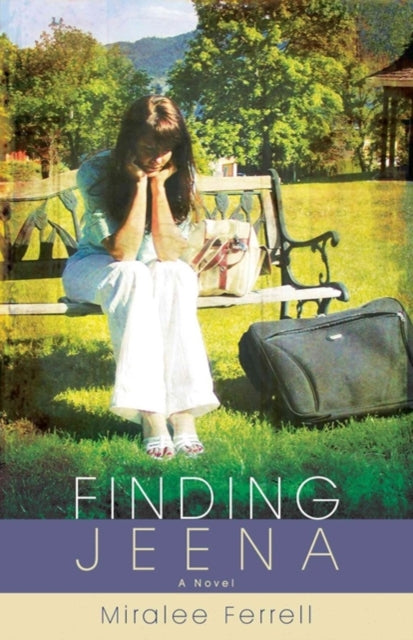 Book cover of: Finding Jeena – A Novel. By: Miralee Ferrell