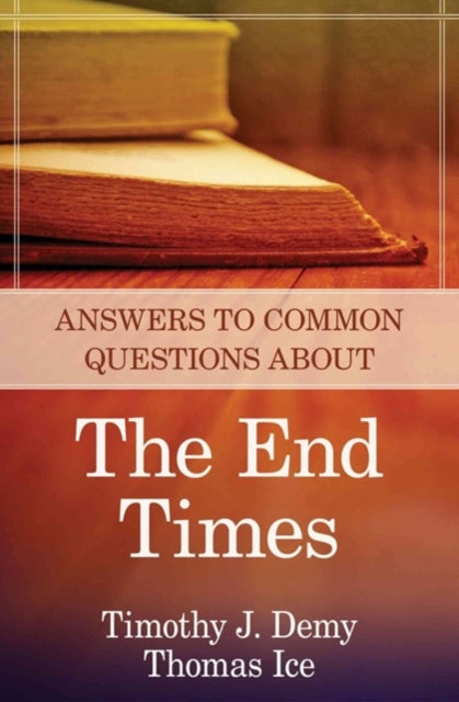 Book cover of: Answers to Common Questions About the End Times. By: Timothy J. Demy