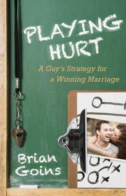 Book cover of: Playing Hurt – A Guy`s Strategy for a Winning Marriage. By: Brian Goins