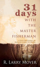 Book cover of: 31 Days with the Master Fisherman. By: R. Larry Moyer