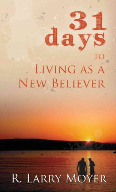 Book cover of: 31 Days to Living as a New Believer