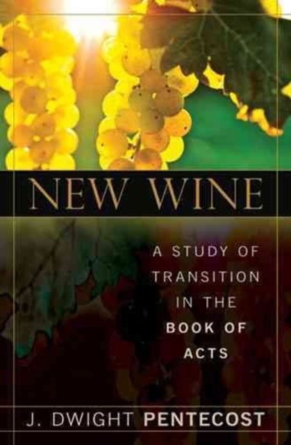 Book cover of: New Wine. By: J. Dwight Pentecost