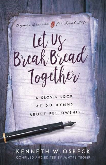 Book cover of: Let Us Break Bread Together. By: Kenneth W. Osbeck