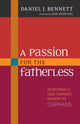 Book cover of: Passion for the Fatherless – Developing a God–Centered Ministry to Orphans