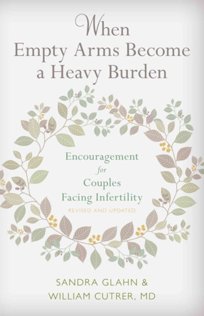 Book cover of: When Empty Arms Become a Heavy Burden. By: Sandra Glahn