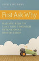 Book cover of: First Ask Why – Raising Kids to Love God Through Intentional Discipleship. By: Shelly Wildman