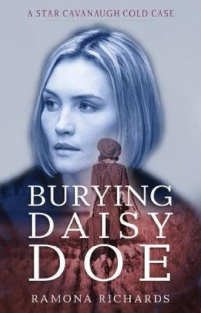 Book cover of: Burying Daisy Doe – A Star Cavanaugh Cold Case. By: Ramona Richards
