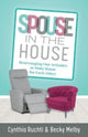 Book cover of: Spouse in the House – Rearranging Our Attitudes to Make Room for Each Other. By: Cynthia Ruchti