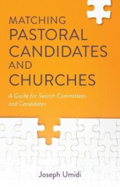 Book cover of: Matching Pastoral Candidates and Churches – A Guide for Search Committees and Candidates. By: Joseph L. Umidi