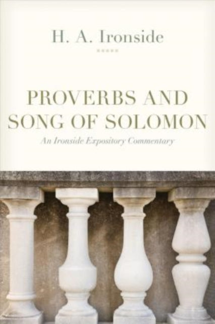 Book cover of: Proverbs and Song of Solomon. By: H. A. Ironside