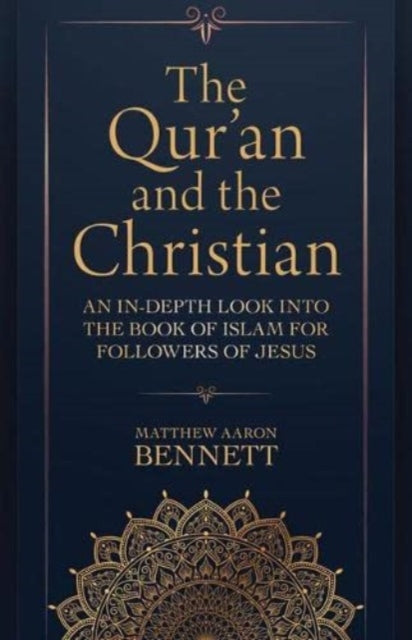 Book cover of: Qur`an and the Christian – An In–Depth Look into the Book of Islam for Followers of Jesus. By: Matthew Aaron Bennett