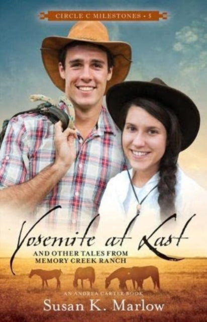 Book cover of: Yosemite at Last – And Other Tales from Memory Creek Ranch. By: Susan K. Marlow