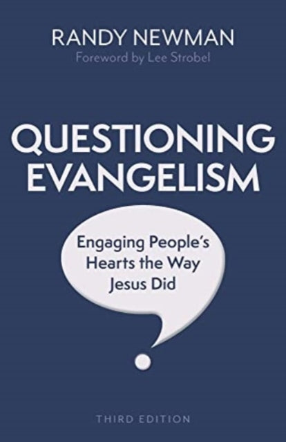 Book cover of: Questioning Evangelism, Third Edition – Engaging People`s Hearts the Way Jesus Did. By: Randy Newman