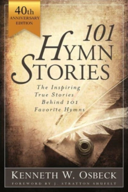 Book cover of: 101 Hymn Stories - 40th Anniversary Edition. By: Kenneth W. Osbeck