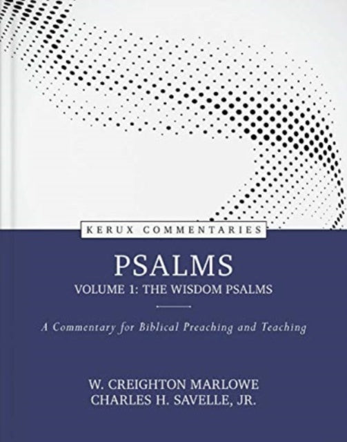 Book cover of: Psalms, volume 1: The Wisdom Psalms – A Commentary for Biblical Preaching and Teaching. By: W. Marlowe