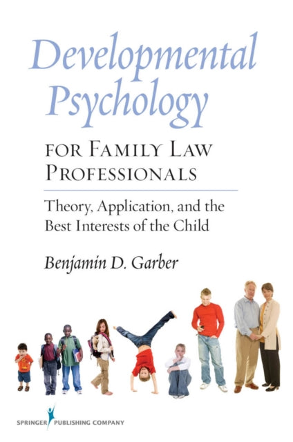 Book cover of: Developmental Psychology for Family Law Professionals. By: Benjamin D. Garber