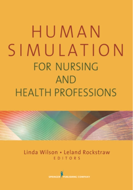 Book cover of: Human Simulation for Nursing and Health Professions. By: Linda Wilson