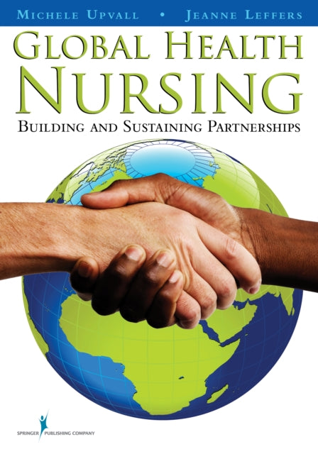 Book cover of: Global Health Nursing. By: Michele J. Upvall