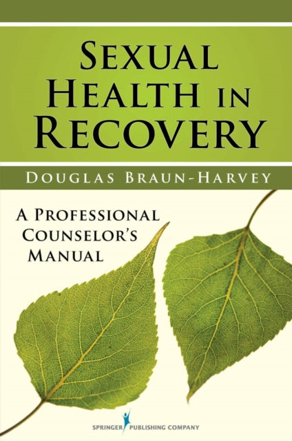 Book cover of: Sexual Health in Recovery. By: Douglas Braun-Harvey